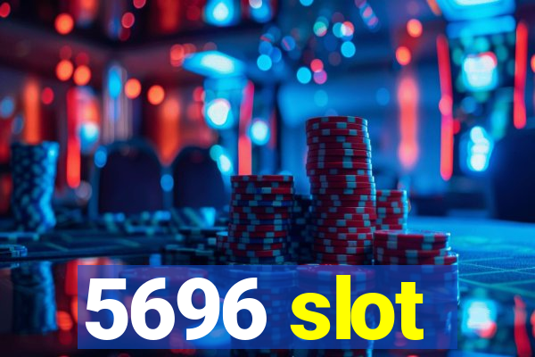 5696 slot